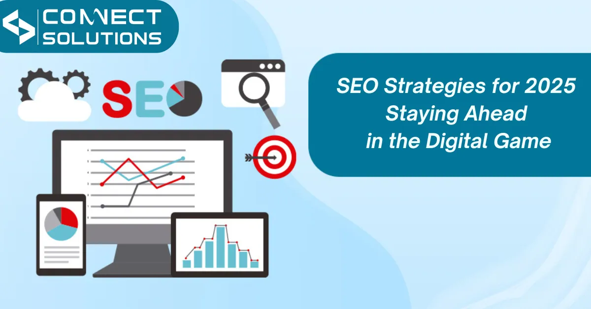 SEO Strategies for 2025: Staying Ahead in the Digital Game